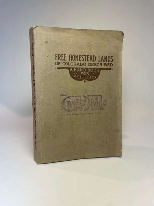 Free Homestead Lands of Colorado Described: A Handbook for Settlers