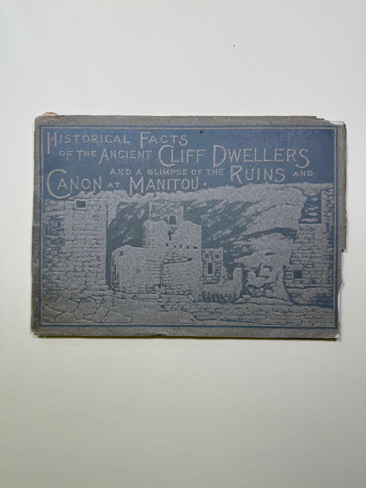 Historical Facts of the Ancient Cliff Dwellers and a Glimpse of the Ruins and Canon at Manitou